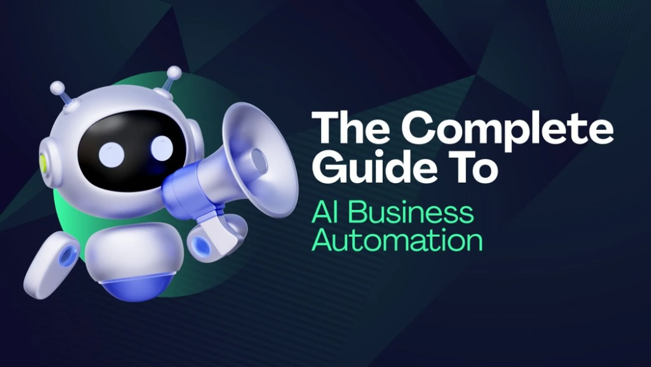 The Complete Guide to AI Business Automation, robot with megaphone on a dark navy editorial banner